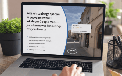 Rola wirtualnego spaceru w pozycjonowaniu lokalnym Google Maps – jak zdominować konkurencję w wyszukiwarce