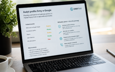 Audyt profilu firmy w Google – dlaczego wdrożenie wirtualnego spaceru to najważniejszy krok w optymalizacji lokalnej